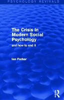 Crisis in Modern Social Psychology (Psychology Revivals), The: and how to end it
