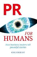 PR for Humans: How business leaders tell powerful stories
