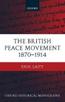 British Peace Movement 1870-1914, The