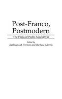 Post-Franco, Postmodern: The Films of Pedro Almodovar