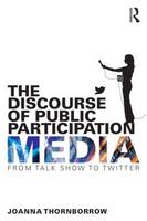 Discourse of Public Participation Media, The: From talk show to Twitter