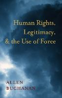 Human Rights, Legitimacy, and the Use of Force (PDF eBook)