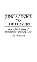 Jung's Advice to the Players: A Jungian Reading of Shakespeare's Problem Plays