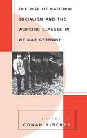 Rise of National Socialism and the Working Classes in Weimar Germany, The