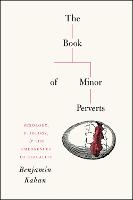 Book of Minor Perverts, The: Sexology, Etiology, and the Emergences of Sexuality