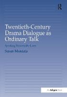 Twentieth-Century Drama Dialogue as Ordinary Talk: Speaking Between the Lines