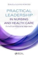 Practical Leadership in Nursing and Health Care: A Multi-Professional Approach