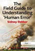 Field Guide to Understanding 'Human Error', The