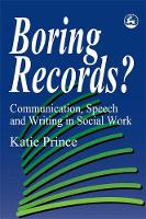 Boring Records?: Communication, Speech and Writing in Social Work