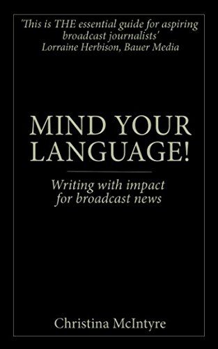 Mind your language: writing with impact for broadcast news