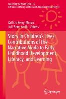  Story in Children's Lives: Contributions of the Narrative Mode to Early Childhood Development, Literacy, and Learning...
