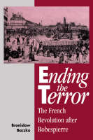 Ending the Terror: The French Revolution after Robespierre