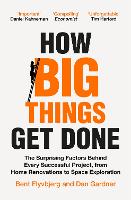  How Big Things Get Done: The Surprising Factors Behind Every Successful Project, from Home Renovations to...