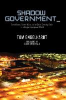 Shadow Government: Surveillance, Secret Wars, and a Global Security State in a Single Superpower World