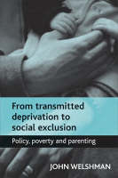 From transmitted deprivation to social exclusion: Policy, poverty, and parenting (PDF eBook)