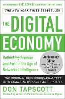 Digital Economy ANNIVERSARY EDITION: Rethinking Promise and Peril in the Age of Networked Intelligence, The