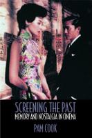 Screening the Past: Memory and Nostalgia in Cinema