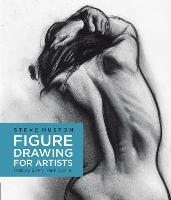 Figure Drawing for Artists: Making Every Mark Count: Volume 1