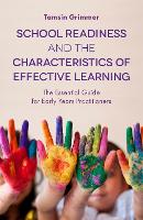 School Readiness and the Characteristics of Effective Learning: The Essential Guide for Early Years Practitioners
