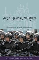 Crafting Transnational Policing: Police Capacity-Building and Global Policing Reform (PDF eBook)