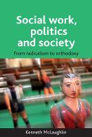 Social work, politics and society: From radicalism to orthodoxy (PDF eBook)