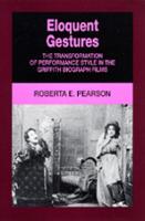 Eloquent Gestures: The Transformation of Performance Style in the Griffith Biograph Films (ePub eBook)