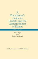 Practitioners Guide to Probate and the Administration of Estates, A