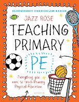 Bloomsbury Curriculum Basics: Teaching Primary PE: Everything you need to teach Primary PE (PDF eBook)