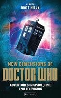 New Dimensions of Doctor Who: Adventures in Space, Time and Television (ePub eBook)