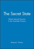 Secret State, The: British Internal Security in the Twentieth Century