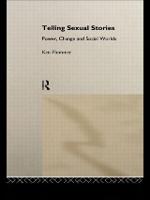Telling Sexual Stories: Power, Change and Social Worlds