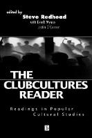 Clubcultures Reader, The: Readings in Popular Cultural Studies