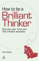 How to be a Brilliant Thinker: Exercise Your Mind and Find Creative Solutions (ePub eBook)