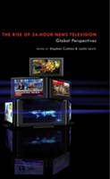 Rise of 24-Hour News Television, The: Global Perspectives