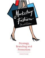 Marketing Fashion, Second edition: Strategy, Branding and Promotion