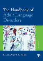Handbook of Adult Language Disorders, The