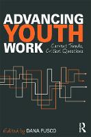 Advancing Youth Work: Current Trends, Critical Questions