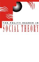 Polity Reader in Social Theory, The
