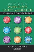 Concise Guide to Workplace Safety and Health: What You Need to Know, When You Need It