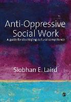 Anti-Oppressive Social Work: A Guide for Developing Cultural Competence