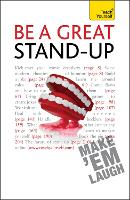  Be a Great Stand-up: How to master the art of stand up comedy and making people...
