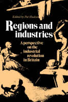 Regions and Industries: A Perspective on the Industrial Revolution in Britain