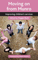 Moving on from Munro: Improving Children's Services