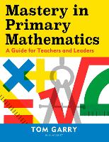 Mastery in Primary Mathematics: A Guide for Teachers and Leaders