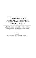 Academic and Workplace Sexual Harassment: A Handbook of Cultural, Social Science, Management and Legal Perspectives
