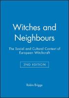 Witches and Neighbours: The Social and Cultural Context of European Witchcraft