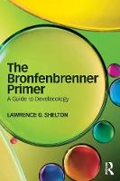Bronfenbrenner Primer, The: A Guide to Develecology