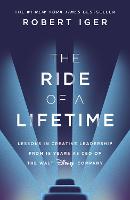 Ride of a Lifetime, The: Lessons in Creative Leadership from 15 Years as CEO of the Walt Disney Company