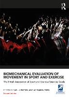  Biomechanical Evaluation of Movement in Sport and Exercise: The British Association of Sport and Exercise Sciences...