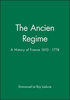 Ancien Regime, The: A History of France 1610 - 1774